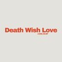 Death Wish Love