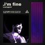 .i'm fine (unplugged)