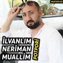 İlvanlım - Neriman - Muallim (Potpori)