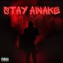 STAY AWAKE (Explicit)