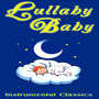 Lullaby Baby: Instrumental Classics