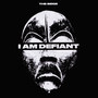 I Am Defiant (Explicit)