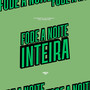 Fode a Noite Inteira (Explicit)