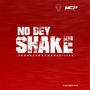 No Dey Shake