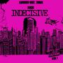 Indecisive (feat. Travo Fuego) [Explicit]