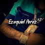 Ezequiel Perez V2 (Explicit)