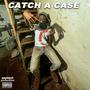 Catch A Case (Explicit)