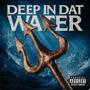 DEEP IN DAT WATER (feat. Luhwater) [Explicit]