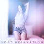 Soft Relaxation – Peaceful Ambient Music for Relaxation and Calming Down