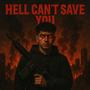 HELL CANT SAVE YOU! (Explicit)