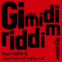 Gi mi di riddim (feat. MINMI & ジャパニーズマゲニーズ)