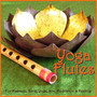 Yoga Flutes (For Yoga, Spa, Massage, New Age Relaxation & Reiki)