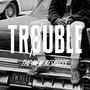 Trouble