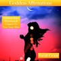 Goddess Affirmations: Embrace Your Wholeness & Connect to Your Inner Bliss