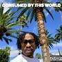 Consumed By This World (Explicit)