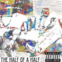 The Half of a Half (Explicit)