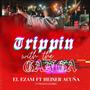 TRIPPIN WITH THE GANGA (feat. HEISER ACUÑA) [Explicit]