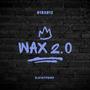 Wax 2.0 (feat. Dj 787) [Explicit]