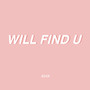 WILL FIND U