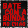 Bate Com a Bund4 no Chão (Explicit)