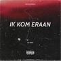 IK KOM ERAAN (Explicit)