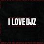 I LOVE DJZ