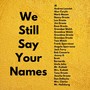 We Still Say Your Names