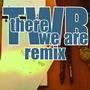 THERE WE ARE (remix)