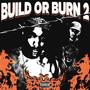 BUILD OR BURN 2 (Explicit)