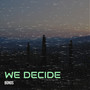 We Decide