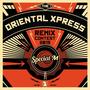Oriental Xpress Remixes