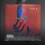 Too Much (Explicit)