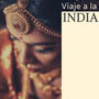 Viaje a la India - Música Instrumental Indú para Escuchar y Relajarse