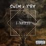 I Need (YBF) [Explicit]