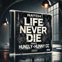 Life never die (feat. Hungly & Hunny CC) [Explicit]