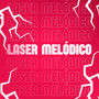 Laser Melódico (Explicit)