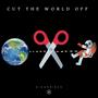 Cut the world off (Explicit)