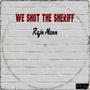 We Shot The Sheriff (feat. Cydewayz & Che Poarch) [Explicit]