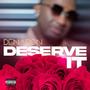 Deserve It (Explicit)