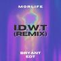 I.D.W.T. (Bryant EDT Remix Remix Version) [Explicit]