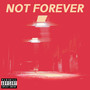 Not Forever