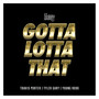 Gotta Lotta That (feat. Travis Porter, Tyler Gary & Young Rook) [Explicit]