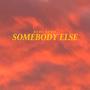 Somebody else (feat. Anthony Battle)