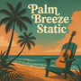 Palm Breeze Static