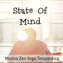 State Of Mind - Musica Zen Yoga Terapeutica per Massaggio Ayurvedico Ciclo Naturale Dormire Bene con Suoni Rilasasnti Meditativi New Age Strumentali