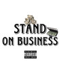 Stand On Business (Explicit)