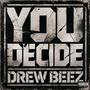 You Decide (feat. Drew Beez) [Explicit]