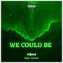 We Could Be (feat. luhvel) [Explicit]