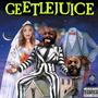 GEETLEJUICE (Explicit)