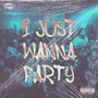 I Just Wanna Party (Explicit)